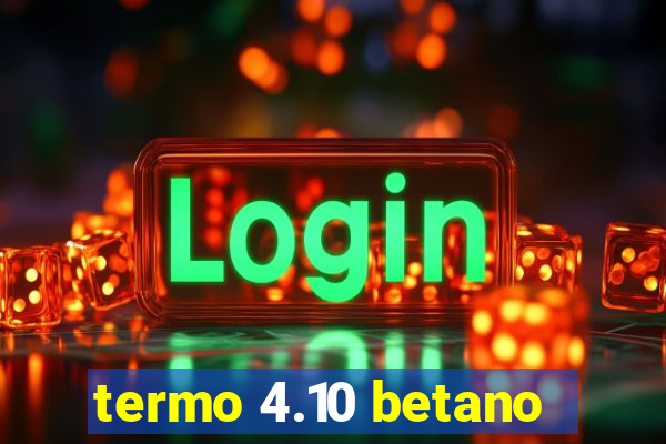 termo 4.10 betano